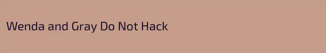 Wenda and Gray Do Not Hack 